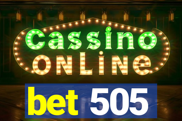 bet 505